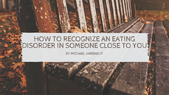 How to Recognize an Eating Disorder in Someone Close to You