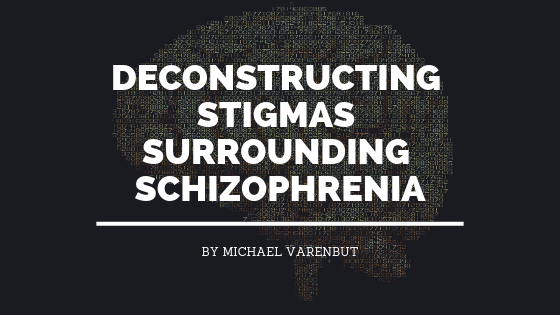 Deconstructing Stigmas Surrounding Schizophrenia