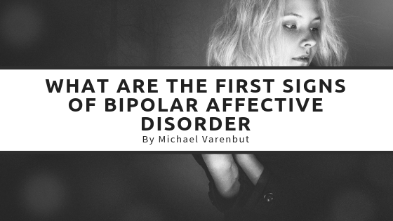 What Are the First Signs of Bipolar Affective Disorder